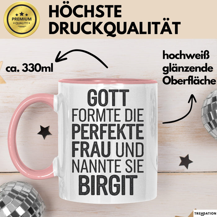 Birgit Tasse Geschenk Gott Formte Die Perfekte Frau Birgit Geschenkidee Rosa Trendation