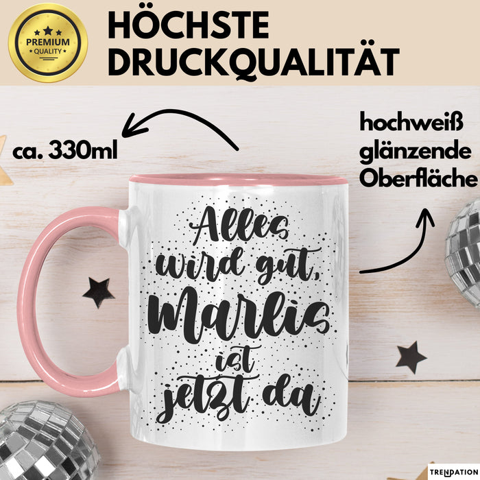 Marlis Tasse Alles Wird Gut, Marlis Ist Jetzt Da Geschenk
