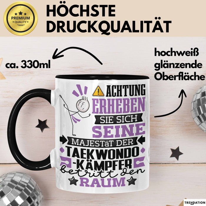 Taekwondo-Kämpfer Geschenk Tasse Lustiger Spruch Erheben Sie Sich Der Taekwondo-Kämpfer Betritt den Raum Schwarz Trendation