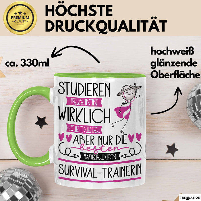 Survival-Trainerin Tasse Lustiges Geschenk Studieren Kann Wirklich Jeder Nur Die Besten Werden Survival-Trainerin Grün Trendation