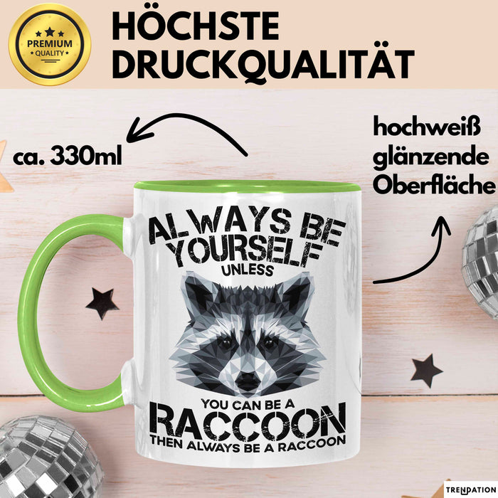 Waschbär Tier Tasse Geschenk Lustige Geschenkidee Spruch Always Be Yourself Grün Trendation