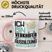 Verkäufer Ausbildung Tasse Geschenk Ich Bin Verkäufer In Der Ausbildung Ich Darf Das Geschenkidee Spruch Rosa Trendation