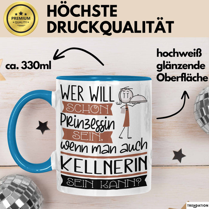 Kellnerin Tasse Geschenk Spruch Wer Will Schon Prinzessin Sein Wenn Man Auch Kellnerin Sein Kann Blau Trendation