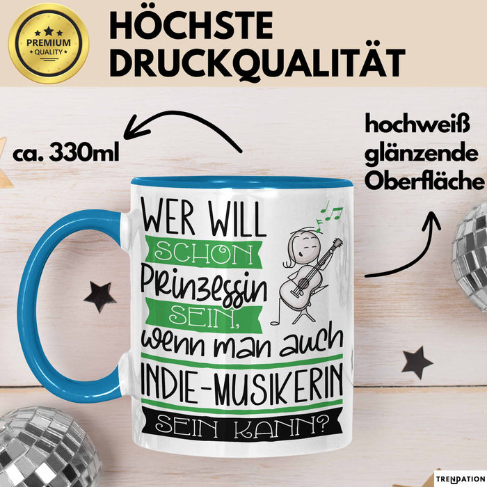 Indie-Musikerin Tasse Geschenk Spruch Wer Will Schon Prinzessin Sein Wenn Man Auch Indie-Musikerin Sein Kann Blau Trendation