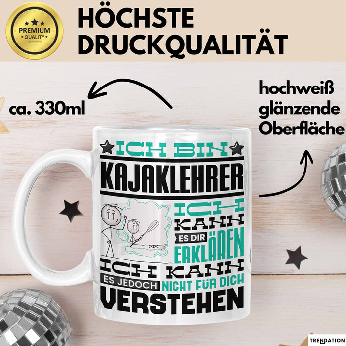 Kajaklehrer Geschenk Kaffee-Tasse Geschenkidee für Kajaklehrer Ich Bin Kajaklehrer Ich Kann Es Dir Erklären Jedoch Nicht Für Dich Verstehen Spruch Lustig Weiß Trendation