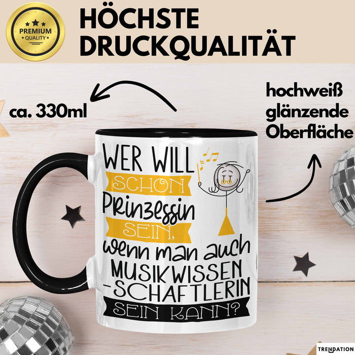 Musikwissenschaftlerin Tasse Geschenk Spruch Wer Will Schon Prinzessin Sein Wenn Man Auch Musikwissenschaftlerin Sein Kann Trendation