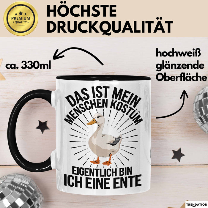 Ente Tier Tasse Geschenk Lustige Geschenkidee Spruch Das Ist Mein Menschen Kostüm Eigentlich Bin Ich Eine Ente Trendation