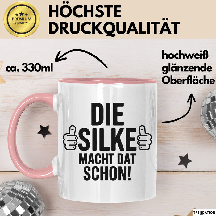 Silke Tasse Geschenk Die Silke Macht Dat Schon Geschenkidee Becher mit Name Rosa Trendation