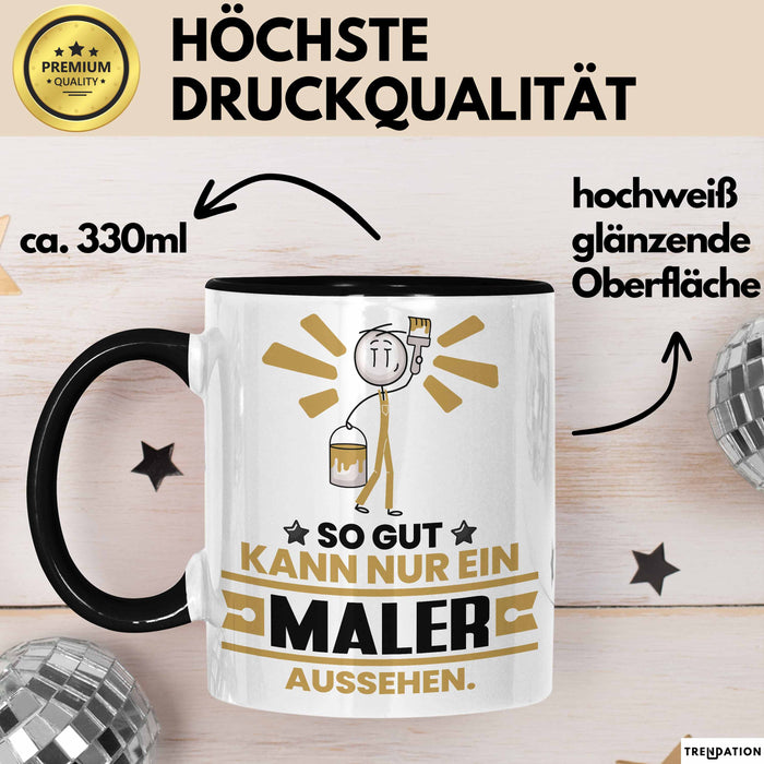 Maler Geschenk Tasse So Gut Kann Nur Ein Maler Aussehen Geschenkidee Kaffee-Becher Schwarz Trendation