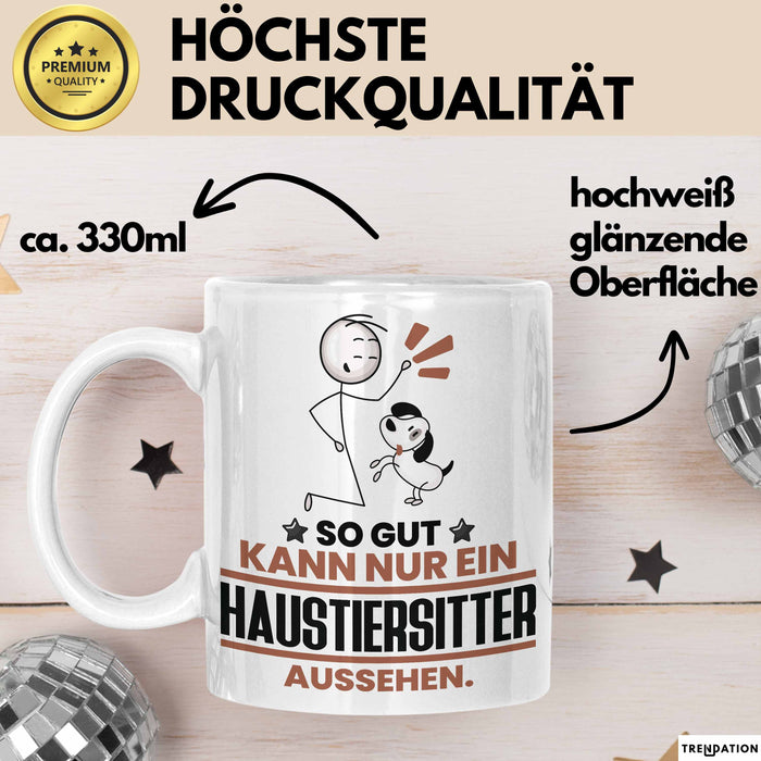 Haustiersitter Geschenk Tasse So Gut Kann Nur Ein Haustiersitter Aussehen Geschenkidee Kaffee-Becher Weiß Trendation