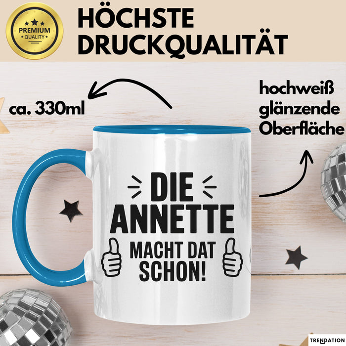 Annette Tasse Geschenk Die Annette Macht Dat Schon Geschenkidee Becher mit Name Blau Trendation