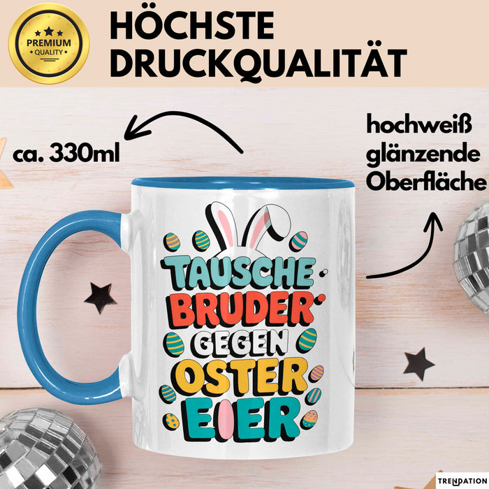 Ostern Tasse Geschenk Tausche Bruder gegen Ostereier Geschenkidee Lustig Blau Trendation