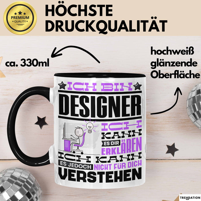 Designer Geschenk Tasse Geschenkidee für Designer Geburtstag Lustiger Spruch Ich Bin Designer Ich Kann Es Dir Erklären Aber Nicht Für Dich Verstehen Schwarz Trendation