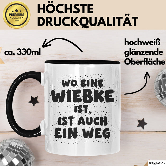 Wiebke Tasse Wo Eine Wiebke Ist, Ist Auch Ein Weg Geschenk