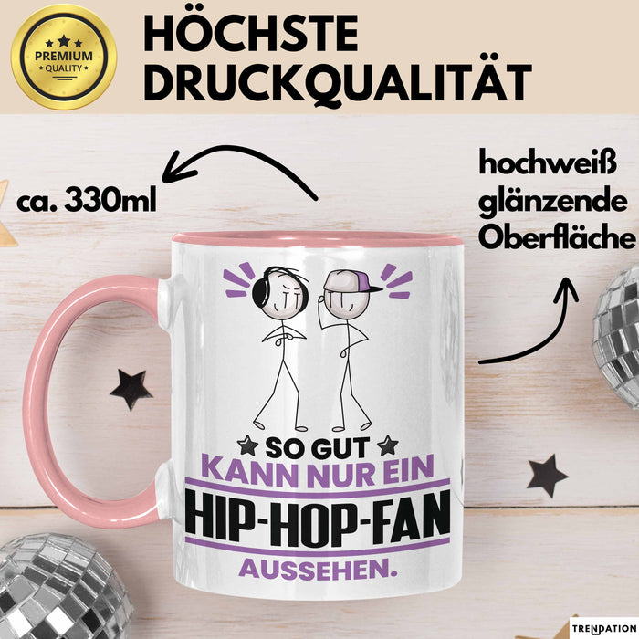 Hip-Hop-Fan Geschenk Tasse So Gut Kann Nur Ein Hip-Hop-Fan Aussehen Geschenkidee Kaffee-Becher Rosa Trendation