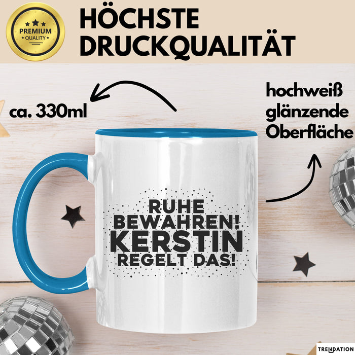 Kerstin Tasse Ruhe Bewahren! Kerstin Regelt Das! Geschenk