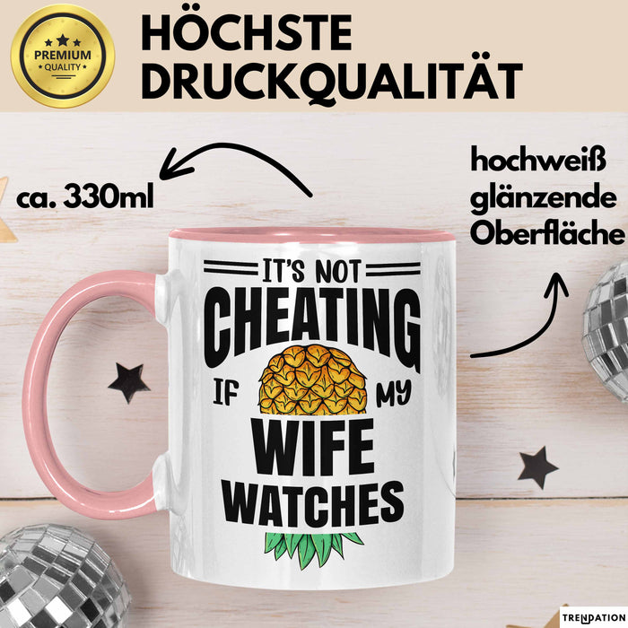 Its Not Cheating Im My Wife Watches Annanas Tasse Geschenk Becher Rosa Trendation