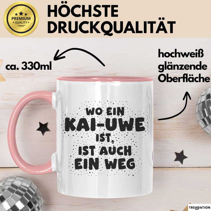 Kai-Uwe Tasse Wo Ein Kai-Uwe Ist, Ist Auch Ein Weg Geschenk