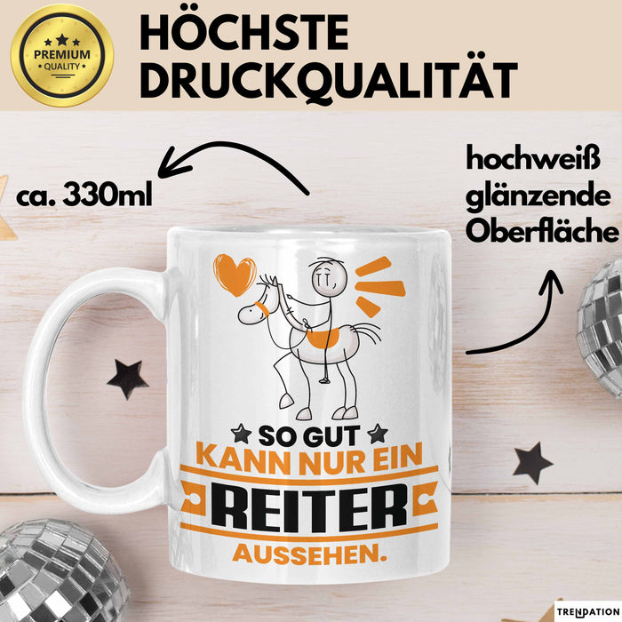 Reiter Geschenk Tasse So Gut Kann Nur Ein Reiter Aussehen Geschenkidee Kaffee-Becher Weiß Trendation