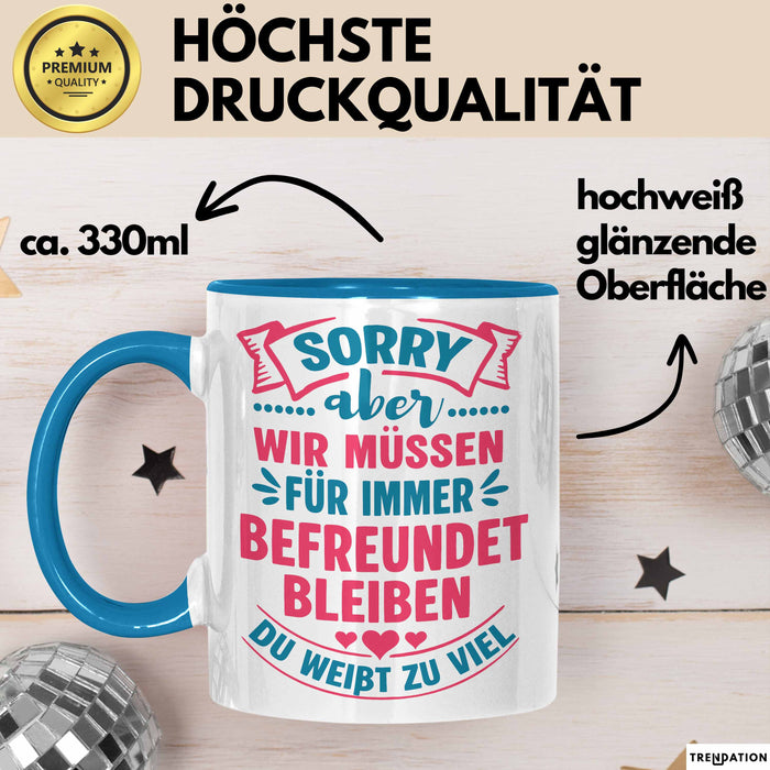 Büroarbeit Kollege Tasse Geschenk Lustige Geschenkidee Spruch Sorry Aber Wir Müssen Für Immer Befreundet Bleiben Du Weißt Zu Viel Blau Trendation