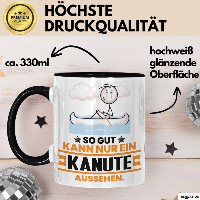 Kanute Geschenk Tasse So Gut Kann Nur Ein Kanute Aussehen Geschenkidee Kaffee-Becher Schwarz Trendation