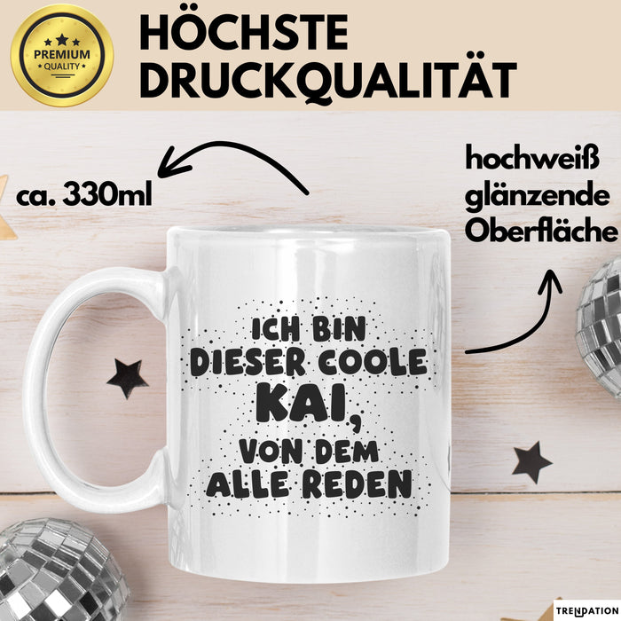 Kai Tasse Ich Bin Dieser Coole Kai, Von Dem Alle Reden Geschenk