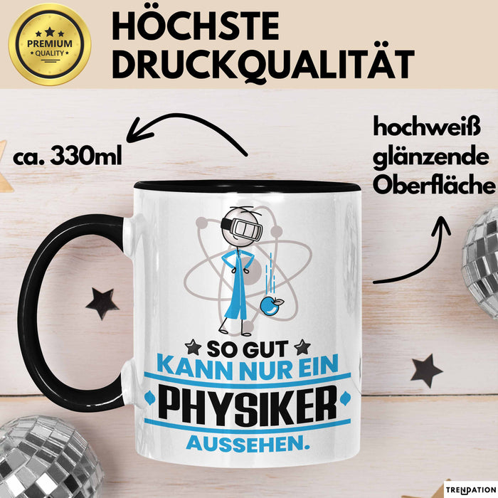 Physiker Geschenk Tasse So Gut Kann Nur Ein Physiker Aussehen Geschenkidee Kaffee-Becher Schwarz Trendation