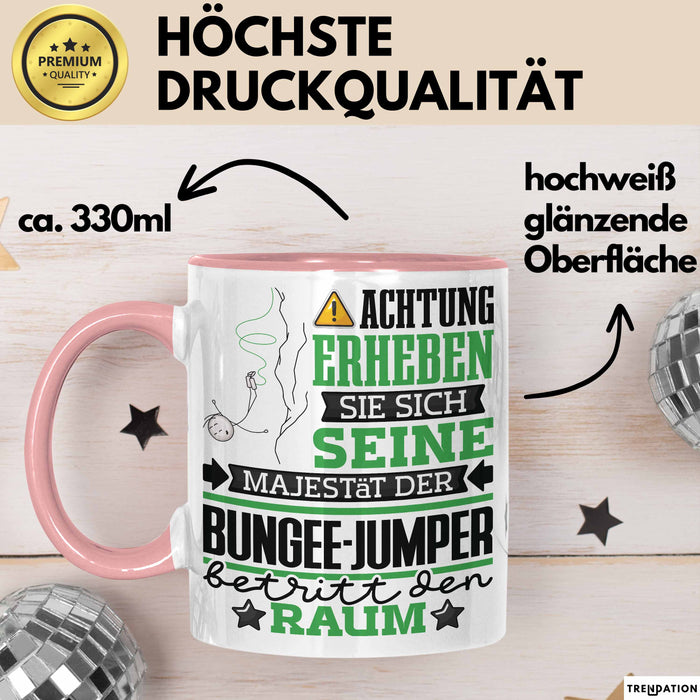 Bungee-Jumper Geschenk Tasse Lustiger Spruch Erheben Sie Sich Der Bungee-Jumper Betritt den Raum Rosa Trendation