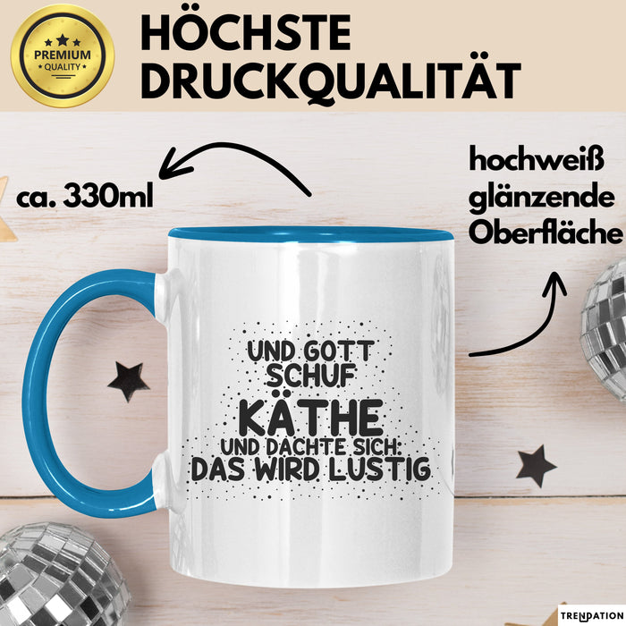 Kaethe Tasse Und Gott Schuf Kaethe Und Dachte Sich: Das Wird Lustig