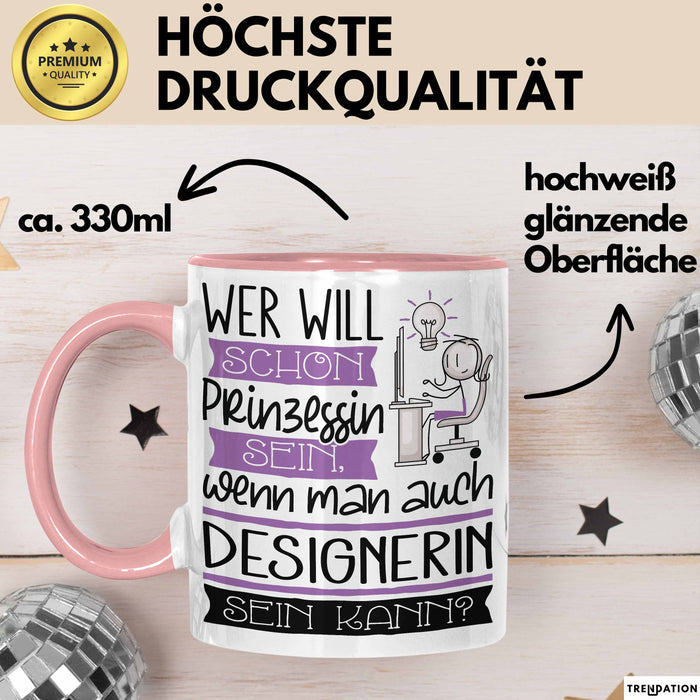 Designerin Tasse Geschenk Spruch Wer Will Schon Prinzessin Sein Wenn Man Auch Designerin Sein Kann Rosa Trendation