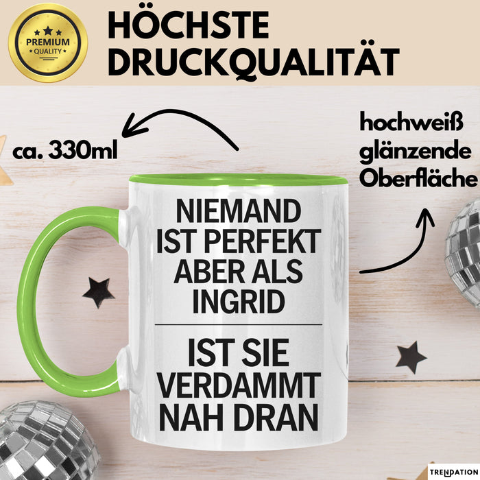 Ingrid Tasse Geschenk Niemand Ist Perfekt Ingrid Verdammt Nah Dran Geschenkidee Grün Trendation