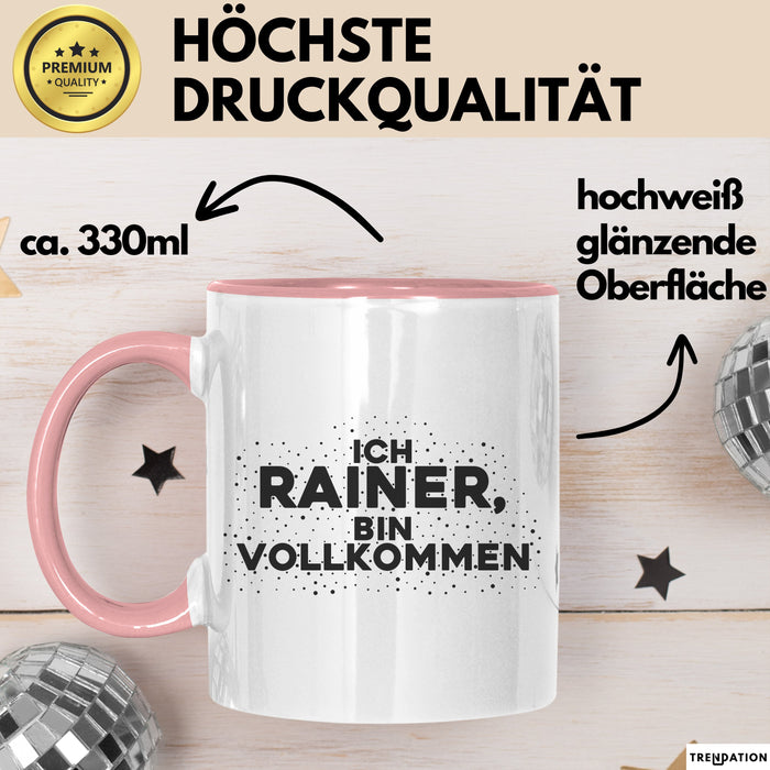 Rainer Tasse Ich Rainer, Bin Vollkommen Geschenk