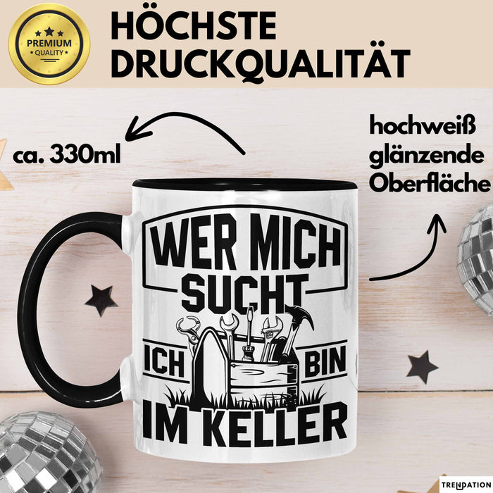 Handwerker Geschenk Tasse Wer Mich Sucht Ich Bin Im Keller KFZ Mechaniker Hausmeister Elektroniker Anlagenmechaniker Heimwerker Schwarz Trendation