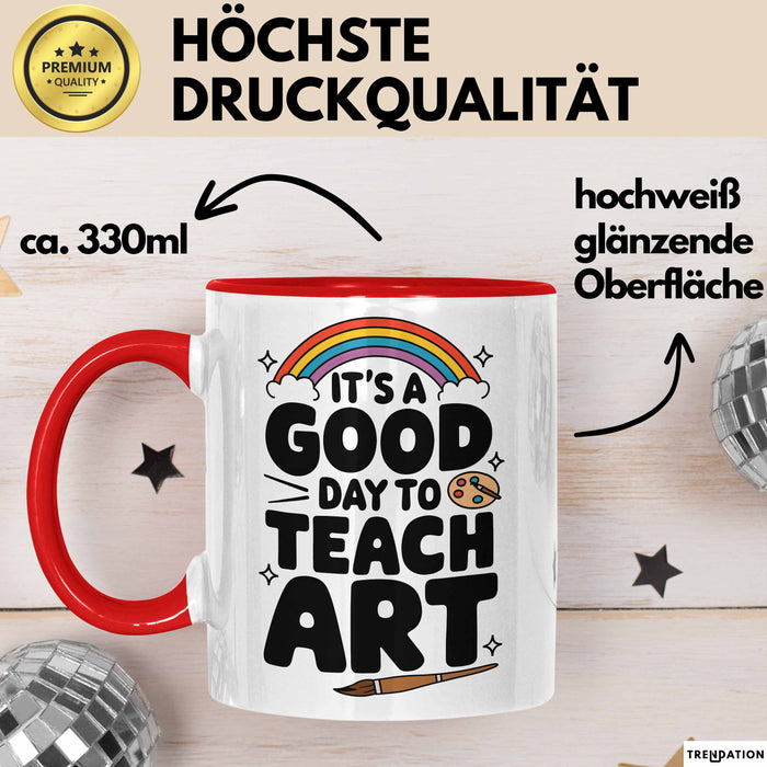 Kunstliebhaber Kunstlehrer Künstler Tasse Geschenk Lustige Geschenkidee Spruch Heute Ist Ein Guter Tag Um Kunst Zu Unterrichten Rot Trendation