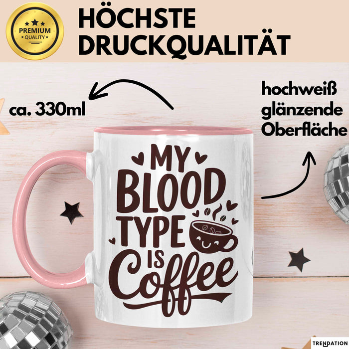 Kaffeeliebhaber Tasse Geschenk Lustige Geschenkidee Spruch Mein Bluttyp ist Kaffee Rosa Trendation