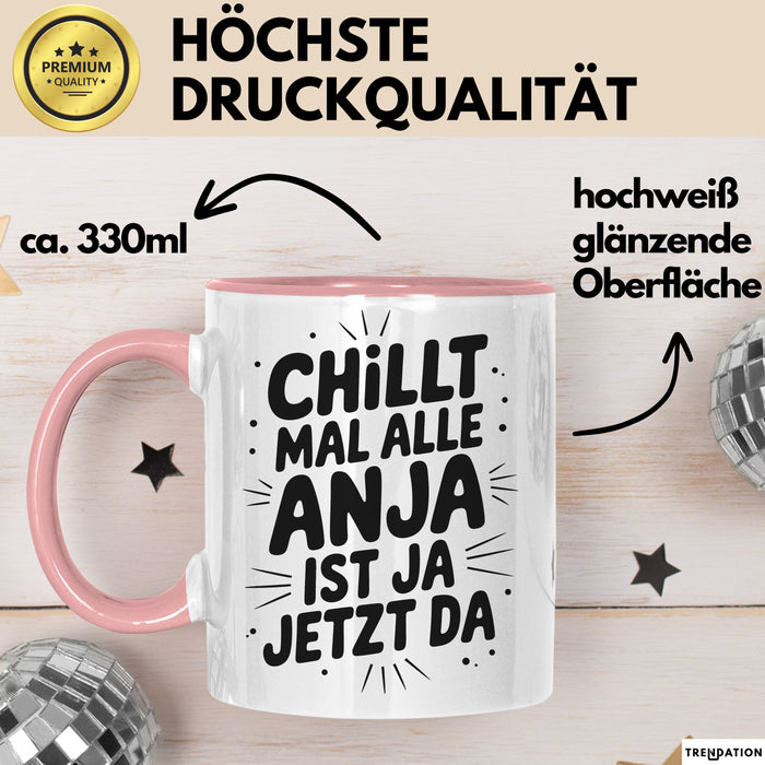 Anja Tasse Geschenk Chillt Mal Alle Anja Ist Ja Jetzt Da Geschenkidee Becher mit Name Rosa Trendation