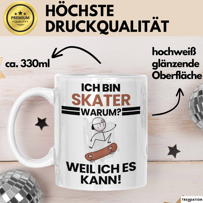Skater Geschenk Tasse Lustiger Spruch Ich Bin Skater Warum Weil Ich Es Kann Geschenkidee Bester Skater Geburtstag Kaffee-Becher Weiß Trendation