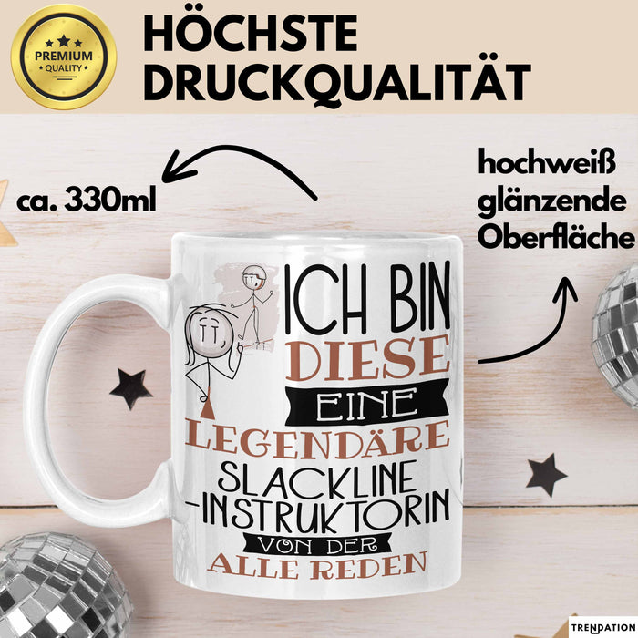 Slackline-Instruktorin Tasse Geschenk Ich Bin Diese Eine Legendäre Slackline-Instruktorin Von Der Alle Reden Geschenkidee Geburtstag Weihnachten Weiß Trendation