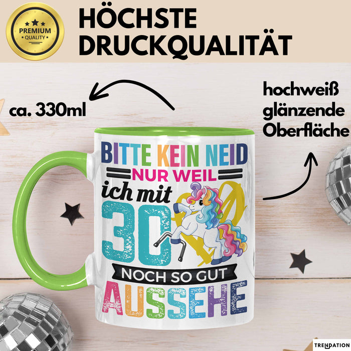 Lustige Tasse Geschenk Bitte Kein Neid Mit 30 Noch So Gut Aussehe Spruch Grün Trendation