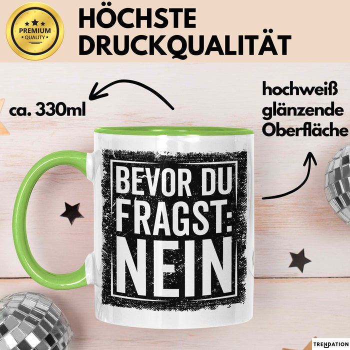 Sarkastisch Sarkasmus Tasse Becher Geschenk Lustige Geschenkidee Spruch Bevor Du Fragst Nein Grün Trendation
