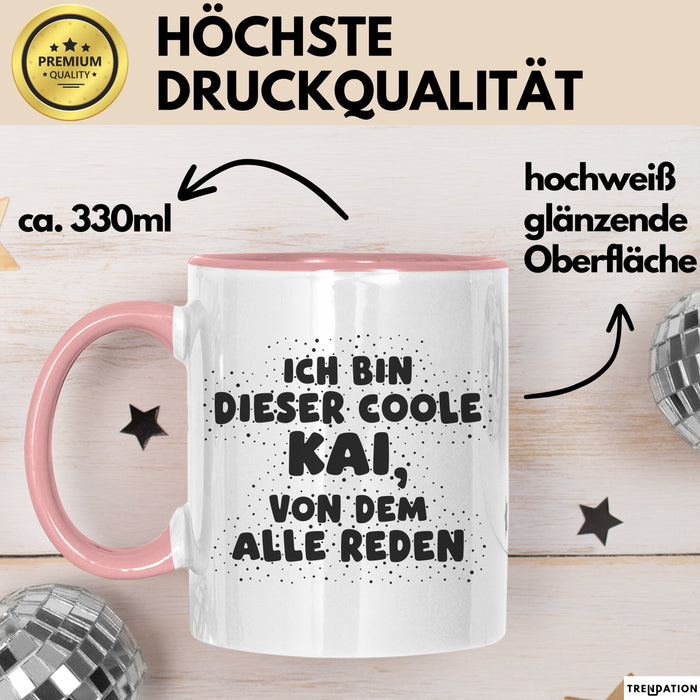 Kai Tasse Ich Bin Dieser Coole Kai, Von Dem Alle Reden Geschenk