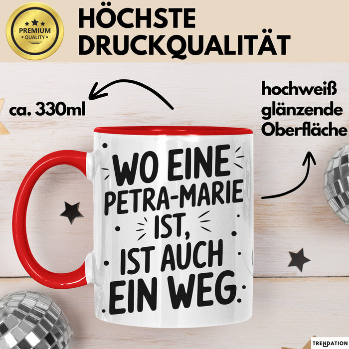 Petra-Marie Tasse Geschenk Wo Eine Petra-Marie Ist Ist Auch Ein Weg Geschenkidee Becher mit Name Rot Trendation