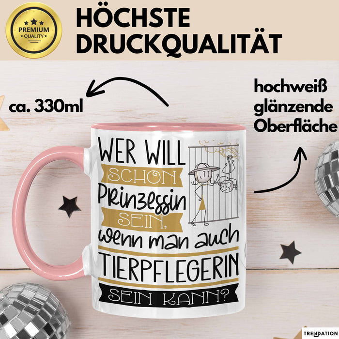 Tierpflegerin Tasse Geschenk Spruch Wer Will Schon Prinzessin Sein Wenn Man Auch Tierpflegerin Sein Kann Rosa Trendation