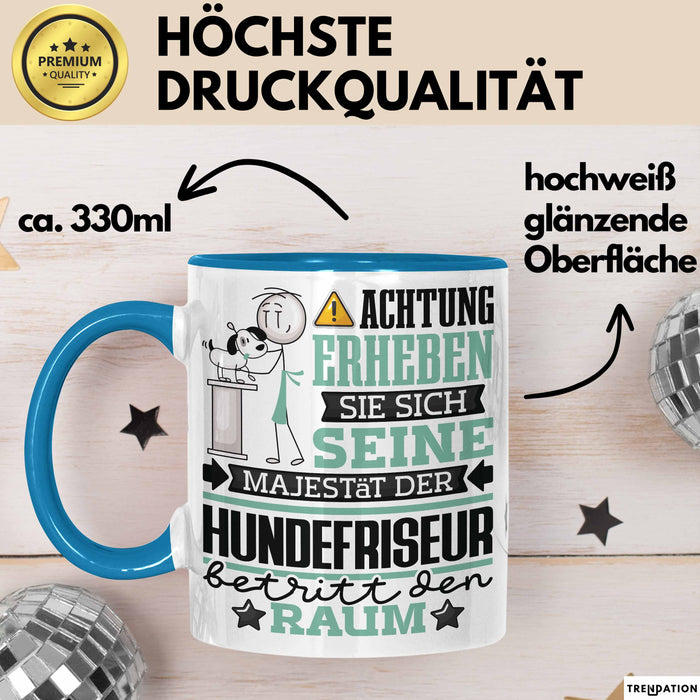 Hundefriseur Geschenk Tasse Lustiger Spruch Erheben Sie Sich Der Hundefriseur Betritt den Raum Blau Trendation