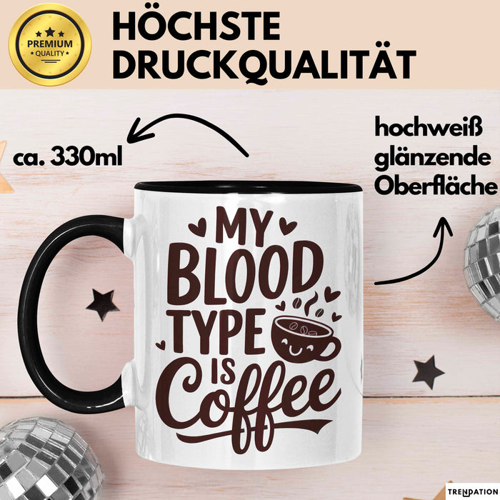 Kaffeeliebhaber Tasse Geschenk Lustige Geschenkidee Spruch Mein Bluttyp ist Kaffee Schwarz Trendation