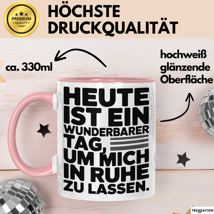 Sarkasmus Sarkastisch Tasse Geschenk Lustige Geschenkidee Heute Ist Ein Wunderbarer Tag um mich in ruhe zu lassen Rosa Trendation