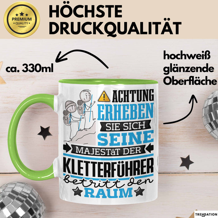 Kletterführer Geschenk Tasse Lustiger Spruch Erheben Sie Sich Der Kletterführer Betritt den Raum Grün Trendation