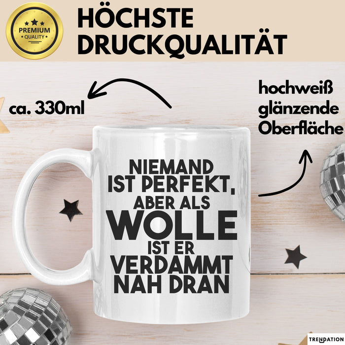 Wolle Tasse Niemand Ist Perfekt, Aber Als Wolle Ist Er Verdammt Nah Dran