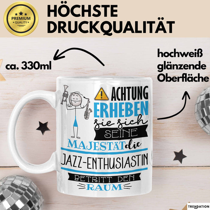 Jazz-Enthusiastin Tasse Geschenk Lustiger Spruch Bitte Erheben Sie Sich Seine Majestät Die Jazz-Enthusiastin Betritt Den Raum Weiß Trendation