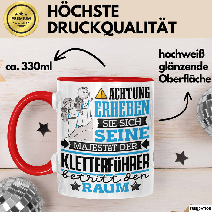 Kletterführer Geschenk Tasse Lustiger Spruch Erheben Sie Sich Der Kletterführer Betritt den Raum Rot Trendation